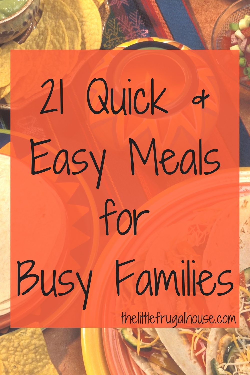 21 Quick Easy Simple Meals For Busy Families The Little Frugal House