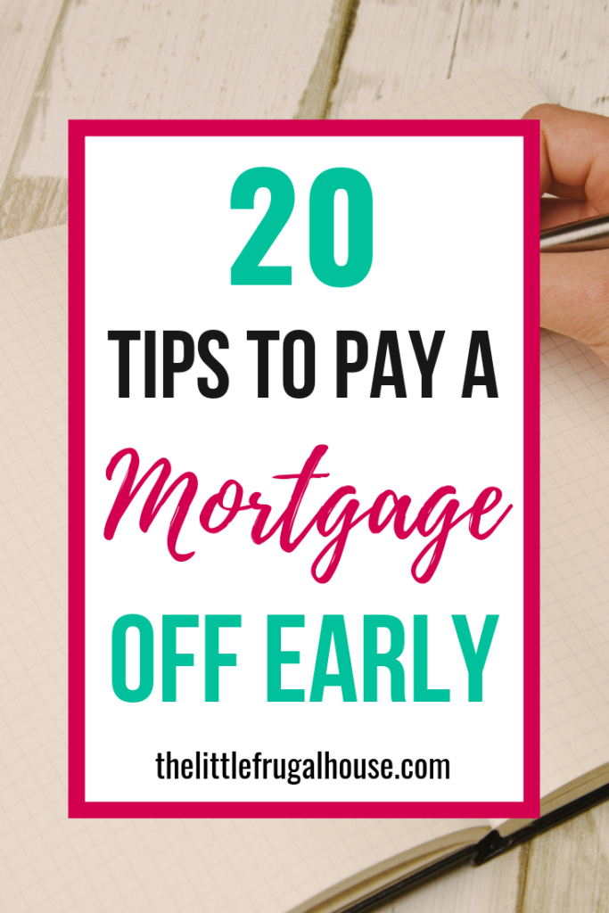 20 Tips To Pay Your Mortgage Off Early - The Little Frugal House