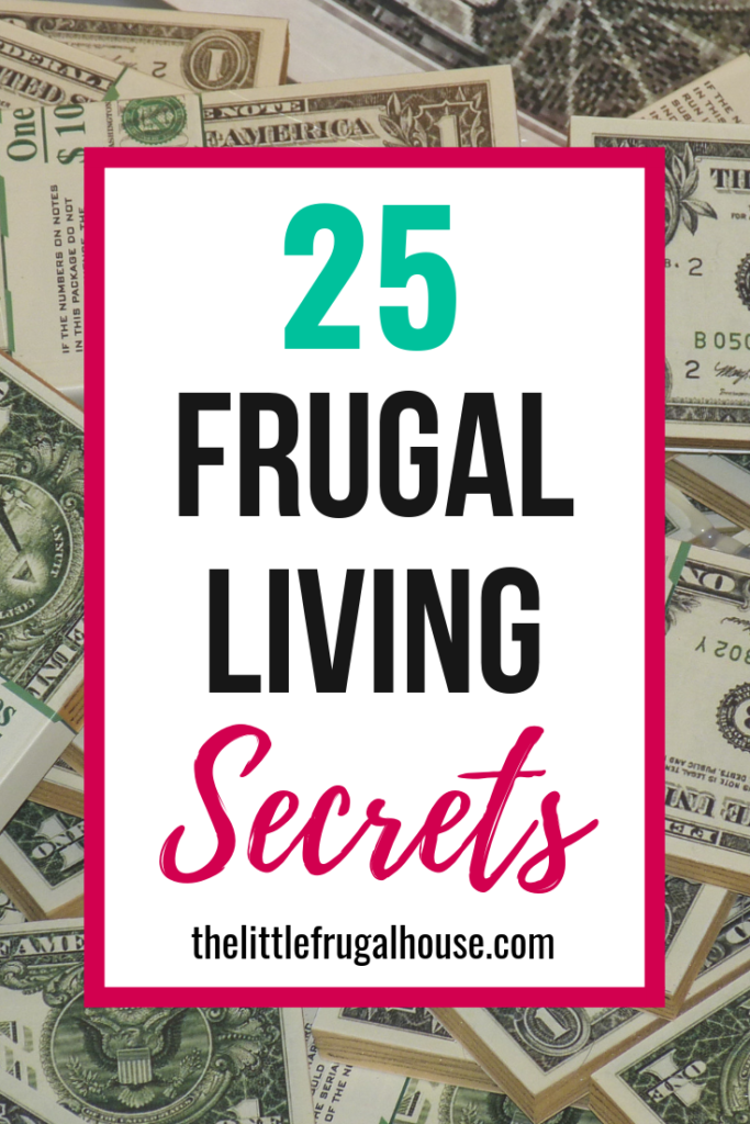 Top 25 Frugal Living Secrets - The Little Frugal House