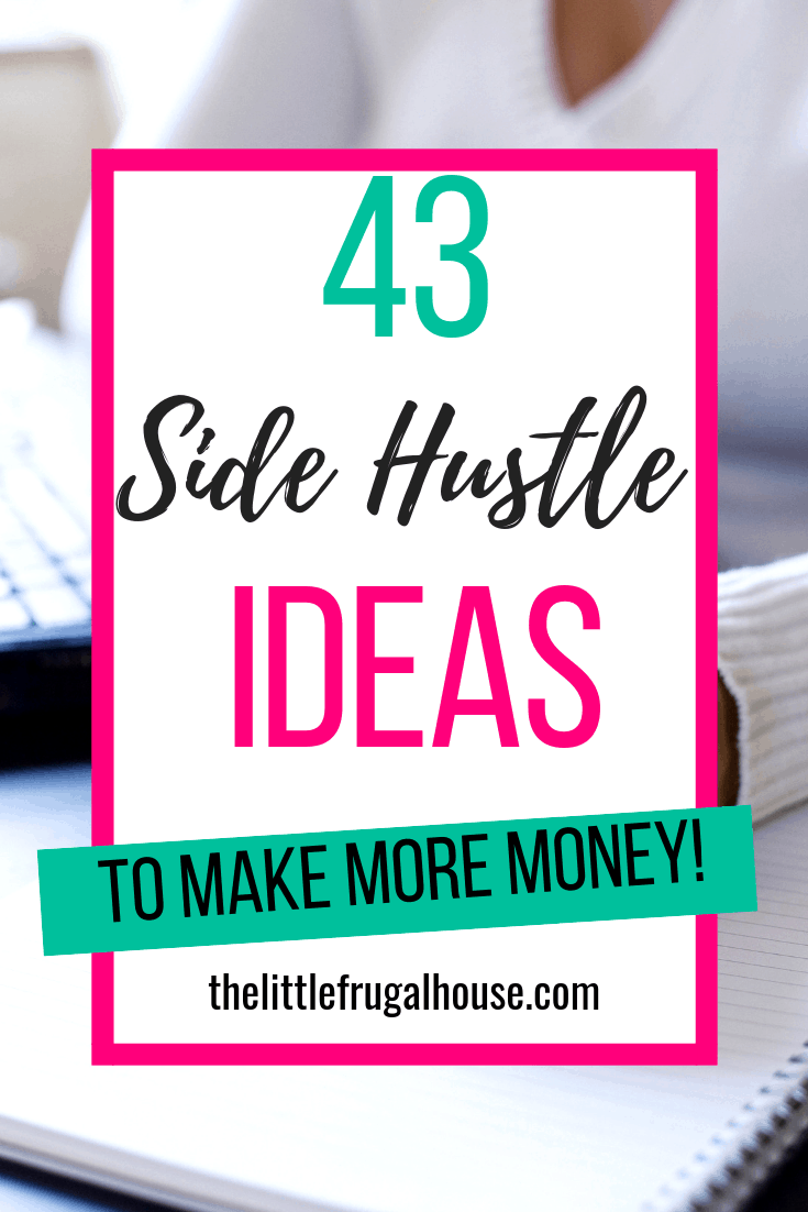 43 Side Hustle Ideas To Make More Money - The Little Frugal House