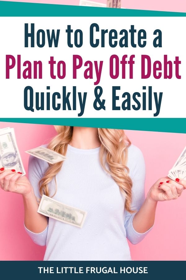 how-to-create-a-plan-to-pay-off-debt-fast-the-little-frugal-house