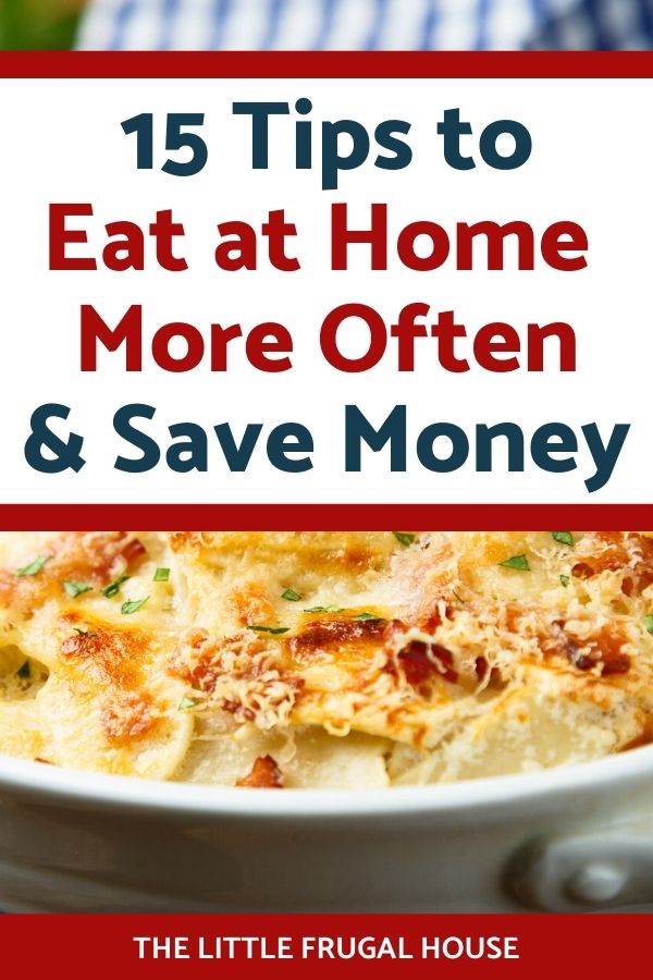 15 Tips to Eat at Home More and Save Money - The Little Frugal House