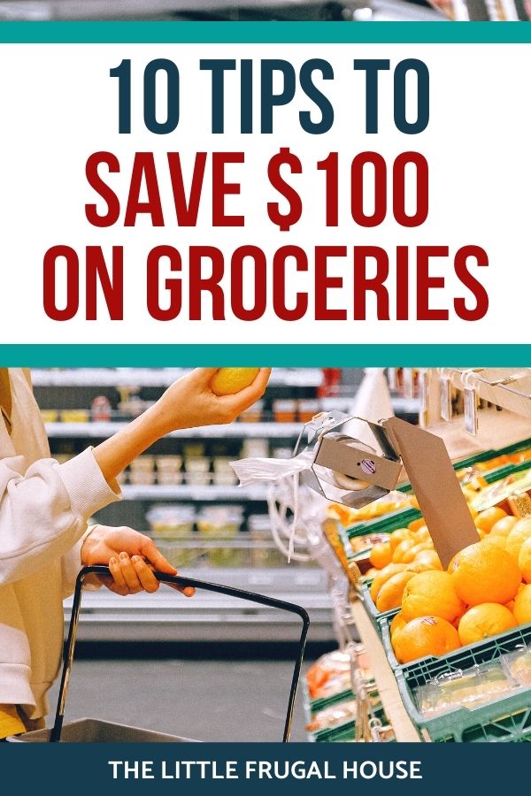 10 Ways to Save $100 on Groceries - The Little Frugal House