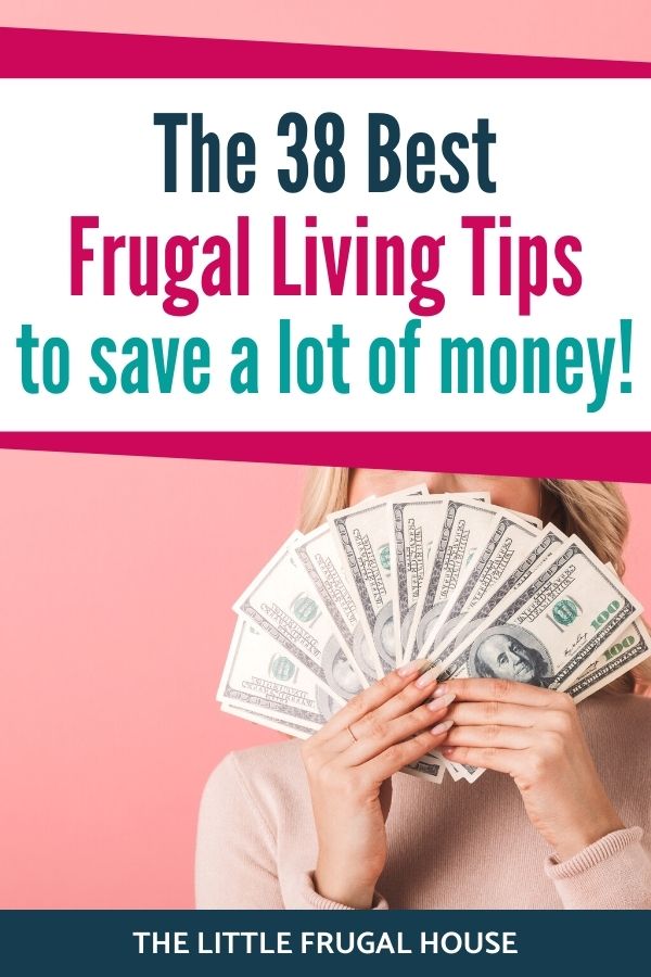 The Best 38 Frugal Living Tips To Save A Lot Of Money