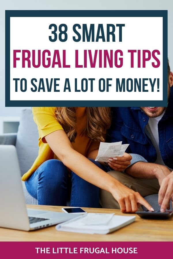 The Best 38 Frugal Living Tips To Save A Lot Of Money