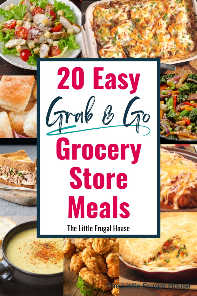 20 Quick & Easy Grab and Go Grocery Store Meals The Little Frugal House